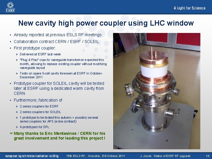 New cavity high power coupler using LHC window • Already reported at previous ESLS New cavity high power coupler using LHC window • Already reported at previous ESLS