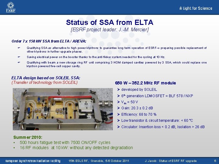 Status of SSA from ELTA [ESRF project leader: J. -M. Mercier] Order 7 x