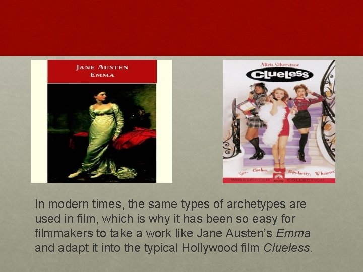 In modern times, the same types of archetypes are used in film, which is