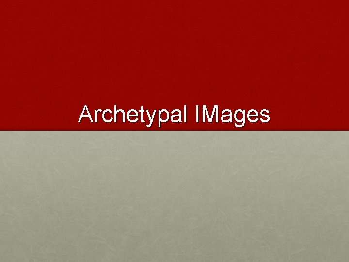 Archetypal IMages 