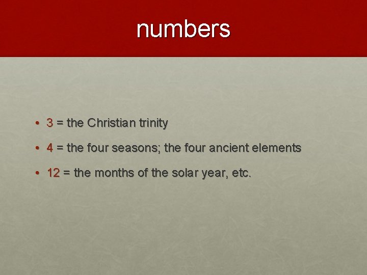 numbers • 3 = the Christian trinity • 4 = the four seasons; the