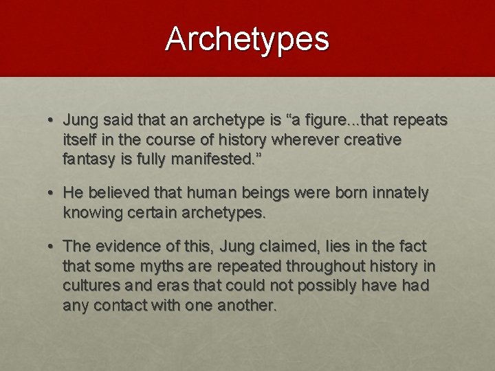 Archetypes • Jung said that an archetype is “a figure. . . that repeats
