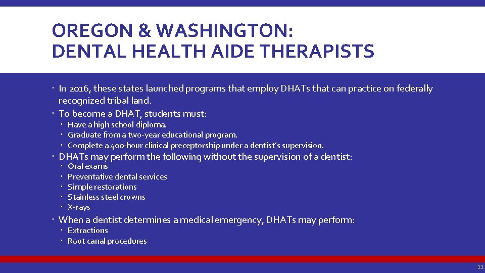 OREGON & WASHINGTON: DENTAL HEALTH AIDE THERAPISTS In 2016, these states launched programs that