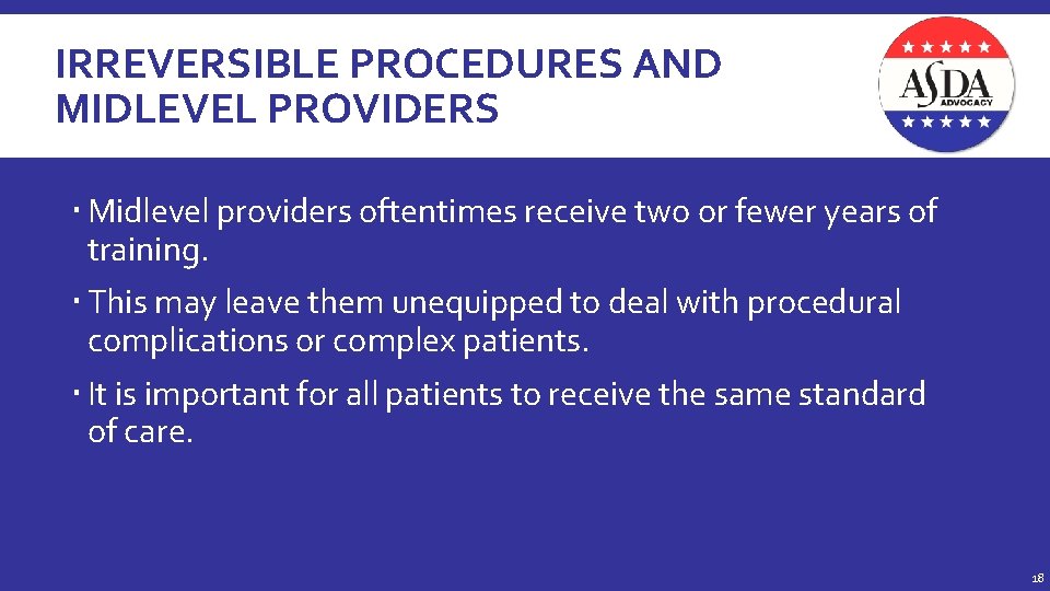 IRREVERSIBLE PROCEDURES AND MIDLEVEL PROVIDERS Midlevel providers oftentimes receive two or fewer years of