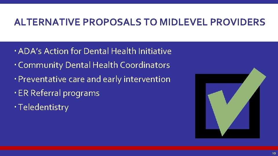 ALTERNATIVE PROPOSALS TO MIDLEVEL PROVIDERS ADA’s Action for Dental Health Initiative Community Dental Health