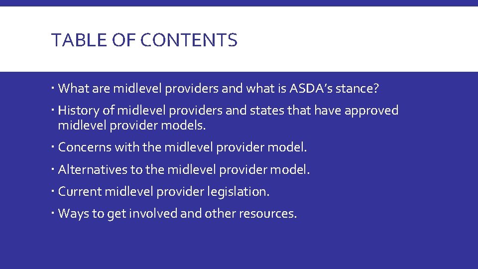 TABLE OF CONTENTS What are midlevel providers and what is ASDA’s stance? History of