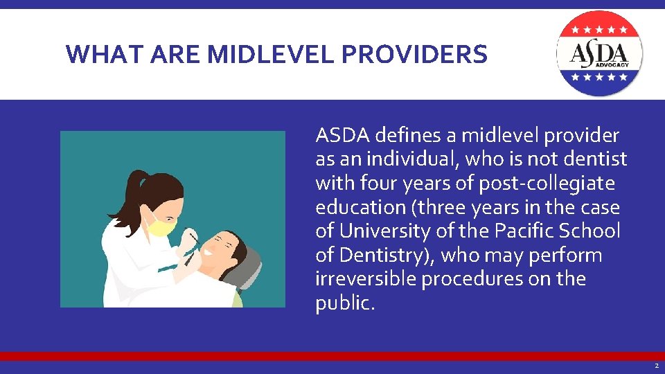 WHAT ARE MIDLEVEL PROVIDERS ASDA defines a midlevel provider as an individual, who is