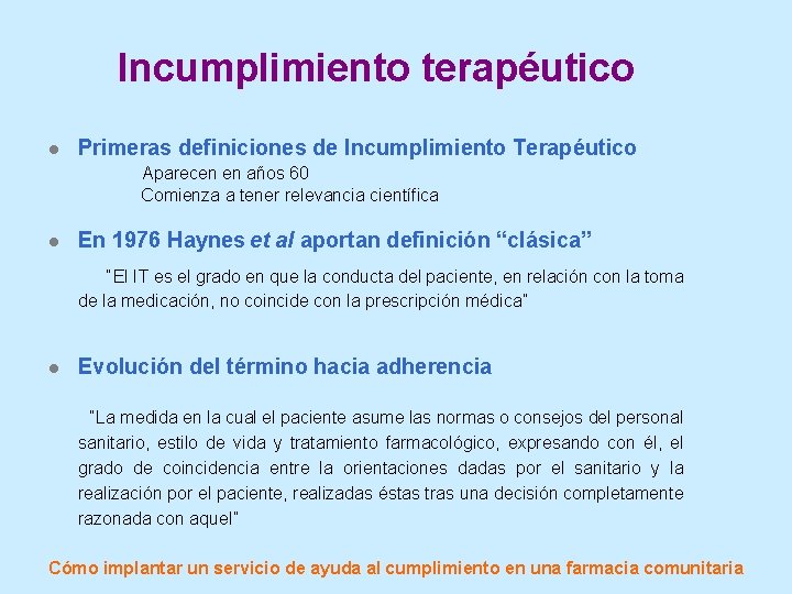 Incumplimiento terapéutico l Primeras definiciones de Incumplimiento Terapéutico Aparecen en años 60 Comienza a