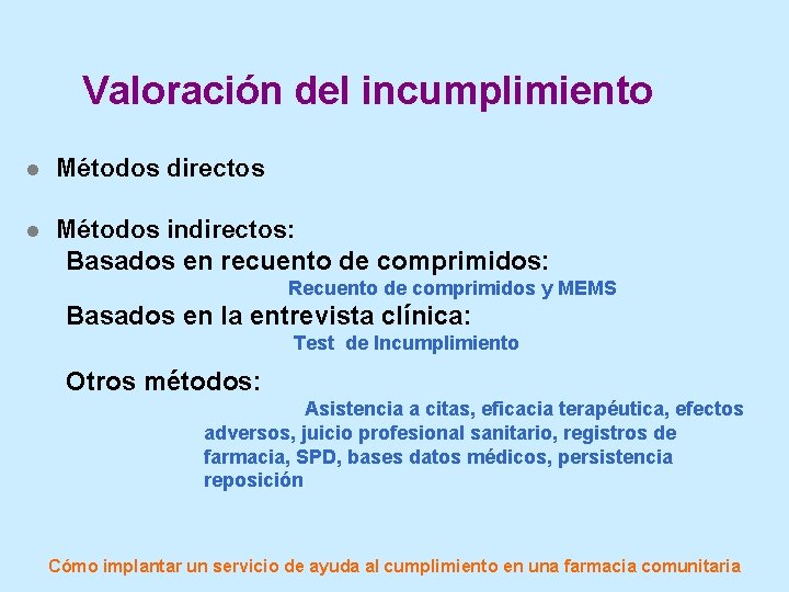 Valoración del incumplimiento l Métodos directos l Métodos indirectos: Basados en recuento de comprimidos: