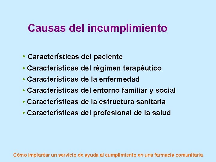 Causas del incumplimiento • Características del paciente • Características del régimen terapéutico • Características