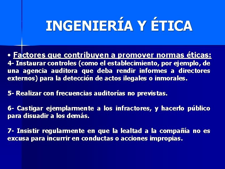 INGENIERÍA Y ÉTICA • Factores que contribuyen a promover normas éticas: 4 - Instaurar