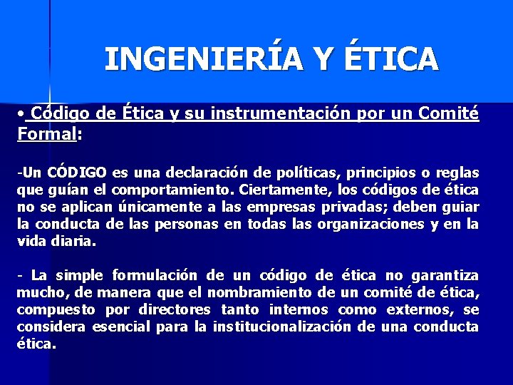 INGENIERÍA Y ÉTICA • Código de Ética y su instrumentación por un Comité Formal: