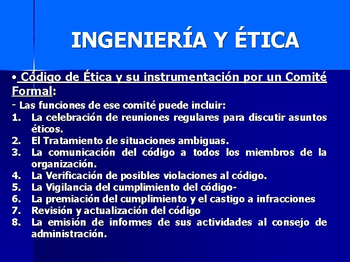 INGENIERÍA Y ÉTICA • Código de Ética y su instrumentación por un Comité Formal: