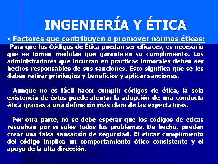 INGENIERÍA Y ÉTICA • Factores que contribuyen a promover normas éticas: -Para que los