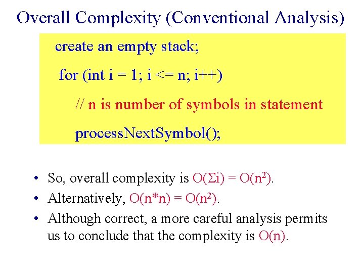 Overall Complexity (Conventional Analysis) create an empty stack; for (int i = 1; i