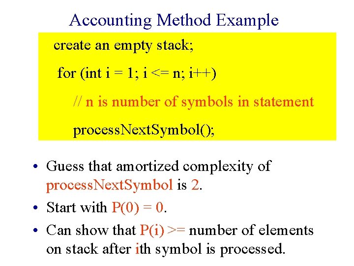 Accounting Method Example create an empty stack; for (int i = 1; i <=