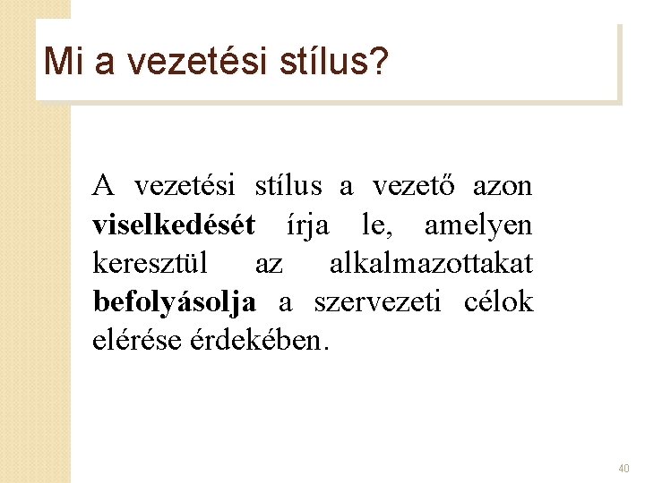 Mi a vezetési stílus? A vezetési stílus a vezető azon viselkedését írja le, amelyen