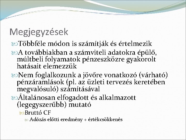 Megjegyzések Többféle módon is számítják és értelmezik A továbbiakban a számviteli adatokra épülő, múltbeli