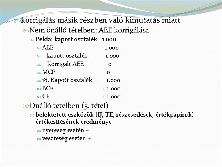  korrigálás másik részben való kimutatás miatt Nem önálló tételben: AEE korrigálása Példa: kapott