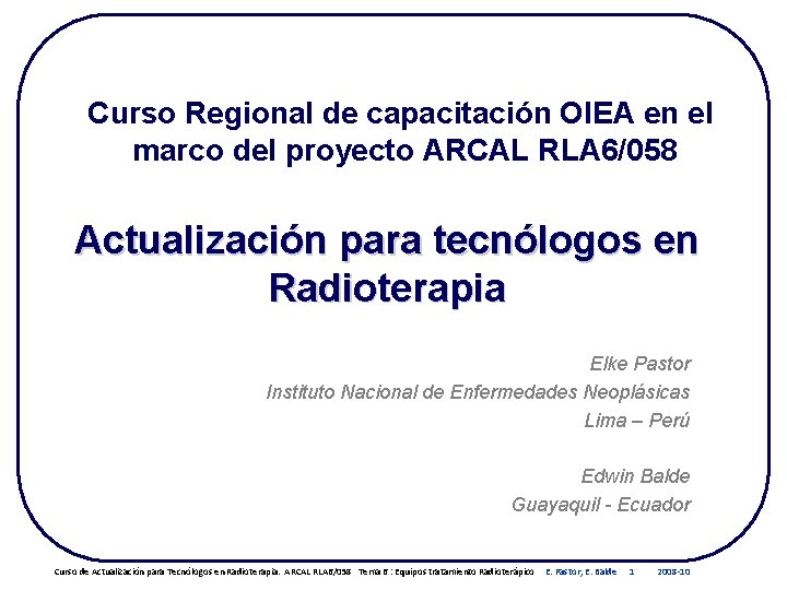 Curso Regional de capacitación OIEA en el marco del proyecto ARCAL RLA 6/058 Actualización Curso Regional de capacitación OIEA en el marco del proyecto ARCAL RLA 6/058 Actualización