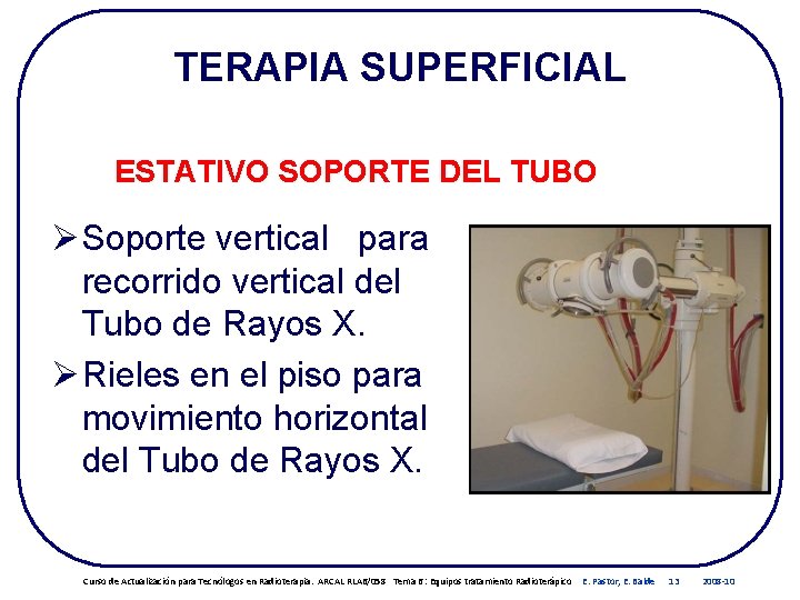TERAPIA SUPERFICIAL ESTATIVO SOPORTE DEL TUBO Ø Soporte vertical para recorrido vertical del Tubo TERAPIA SUPERFICIAL ESTATIVO SOPORTE DEL TUBO Ø Soporte vertical para recorrido vertical del Tubo