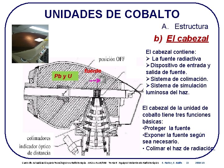 UNIDADES DE COBALTO A. Estructura b) El cabezal Pb y U fuente El cabezal UNIDADES DE COBALTO A. Estructura b) El cabezal Pb y U fuente El cabezal