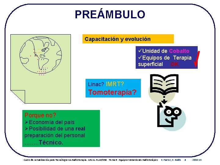 PREÁMBULO Capacitación y evolución . . . üUnidad de Cobalto üEquipos de Terapia superficial PREÁMBULO Capacitación y evolución . . . üUnidad de Cobalto üEquipos de Terapia superficial