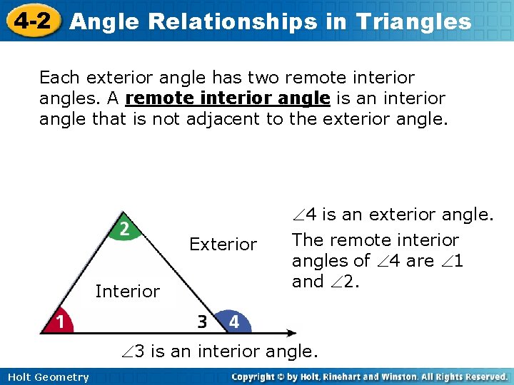 4 -2 Angle Relationships in Triangles Each exterior angle has two remote interior angles.