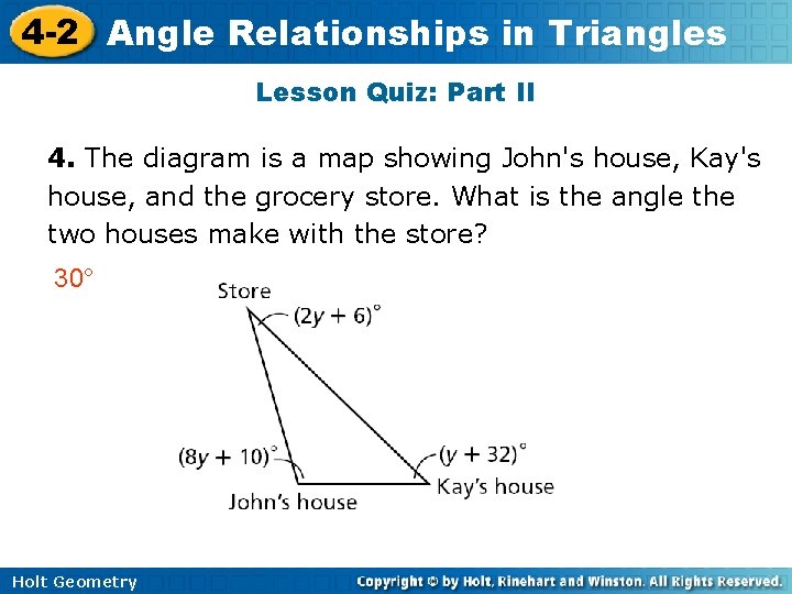 4 -2 Angle Relationships in Triangles Lesson Quiz: Part II 4. The diagram is