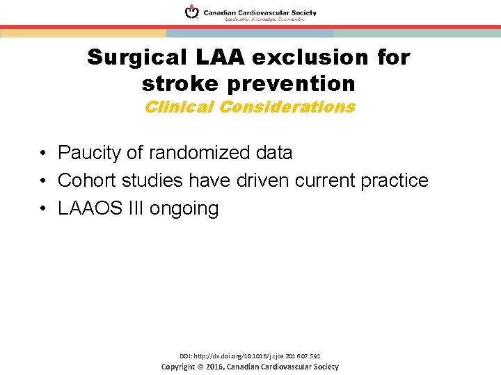 Surgical LAA exclusion for stroke prevention Clinical Considerations • Paucity of randomized data • Surgical LAA exclusion for stroke prevention Clinical Considerations • Paucity of randomized data •