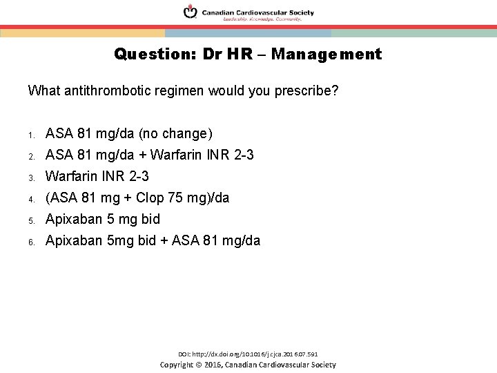 Question: Dr HR – Management What antithrombotic regimen would you prescribe? 1. ASA 81