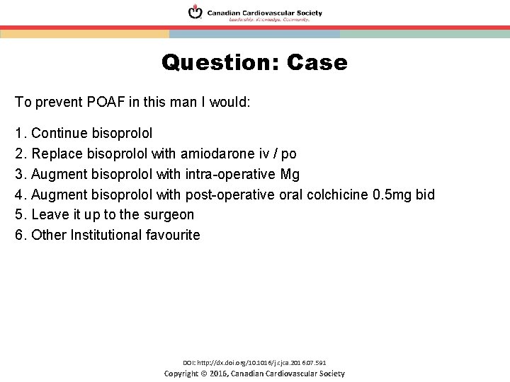 Question: Case To prevent POAF in this man I would: 1. Continue bisoprolol 2.