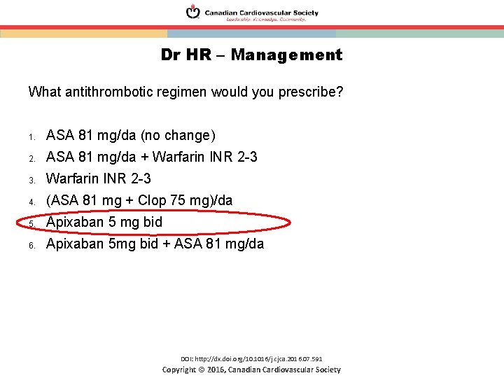 Dr HR – Management What antithrombotic regimen would you prescribe? 1. ASA 81 mg/da