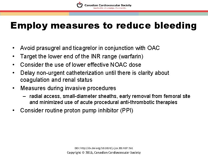 Employ measures to reduce bleeding • • Avoid prasugrel and ticagrelor in conjunction with