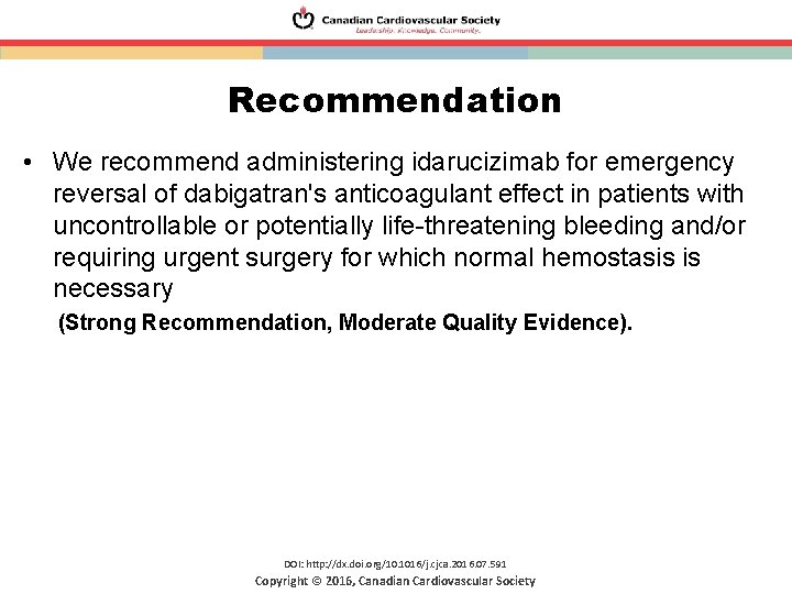 Recommendation • We recommend administering idarucizimab for emergency reversal of dabigatran's anticoagulant effect in
