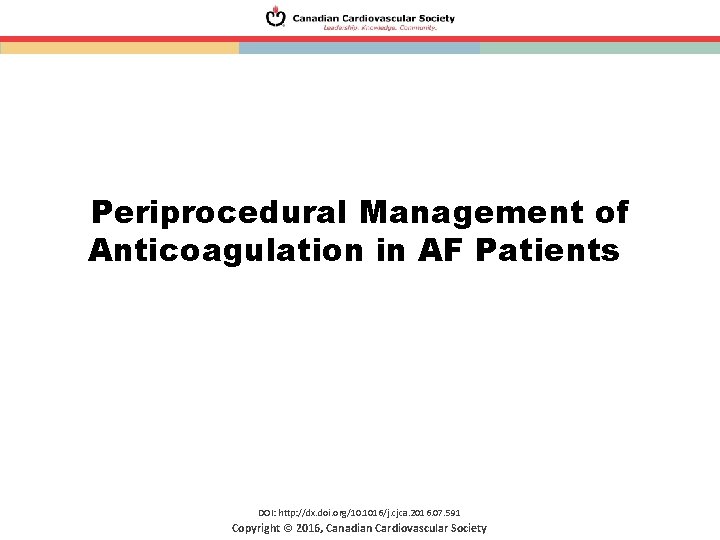 Periprocedural Management of Anticoagulation in AF Patients DOI: http: //dx. doi. org/10. 1016/j. cjca. Periprocedural Management of Anticoagulation in AF Patients DOI: http: //dx. doi. org/10. 1016/j. cjca.
