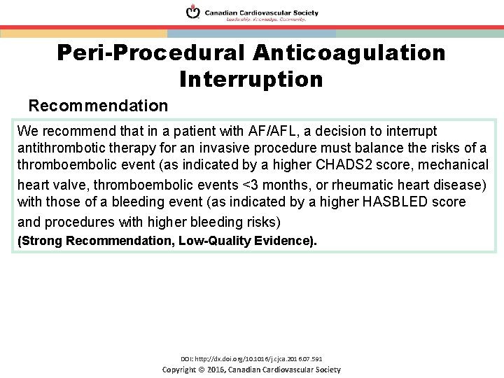 Peri-Procedural Anticoagulation Interruption Recommendation We recommend that in a patient with AF/AFL, a decision