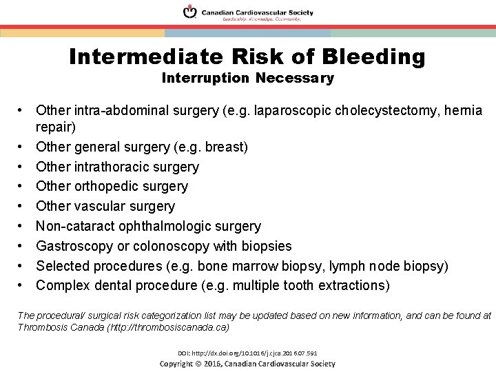 Intermediate Risk of Bleeding Interruption Necessary • Other intra-abdominal surgery (e. g. laparoscopic cholecystectomy,