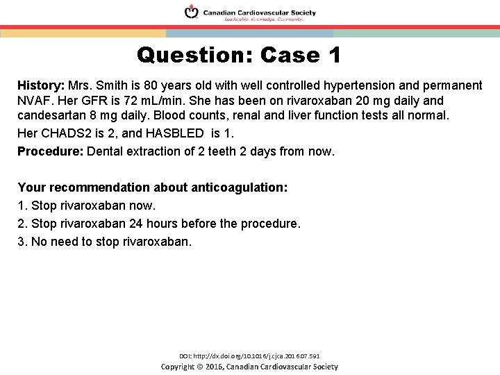 Question: Case 1 History: Mrs. Smith is 80 years old with well controlled hypertension