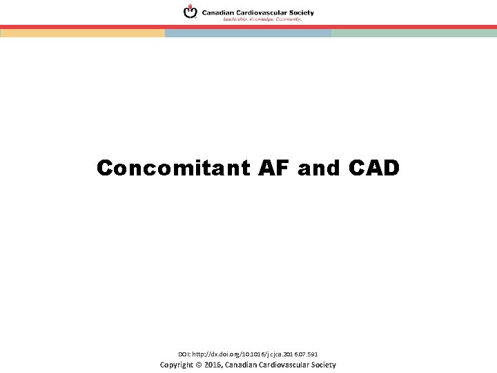 Concomitant AF and CAD DOI: http: //dx. doi. org/10. 1016/j. cjca. 2016. 07. 591