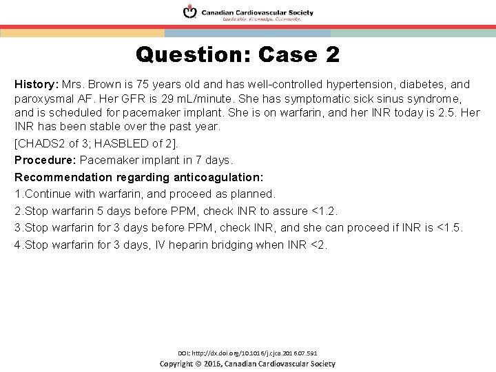 Question: Case 2 History: Mrs. Brown is 75 years old and has well-controlled hypertension,