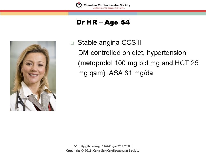 Dr HR – Age 54 Stable angina CCS II DM controlled on diet, hypertension Dr HR – Age 54 Stable angina CCS II DM controlled on diet, hypertension