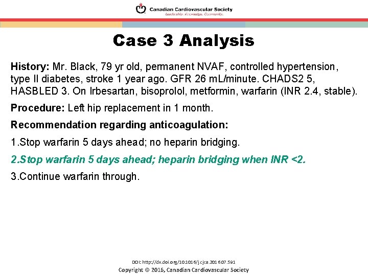 Case 3 Analysis History: Mr. Black, 79 yr old, permanent NVAF, controlled hypertension, type