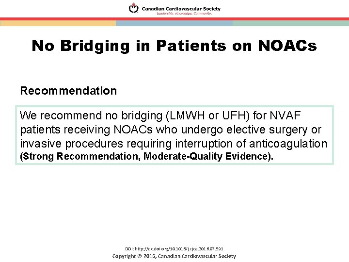 No Bridging in Patients on NOACs Recommendation We recommend no bridging (LMWH or UFH)