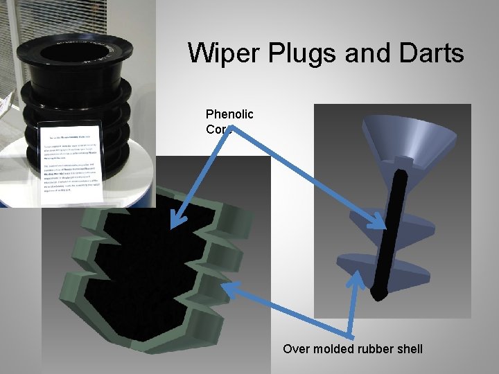 Wiper Plugs and Darts Phenolic Core Over molded rubber shell 