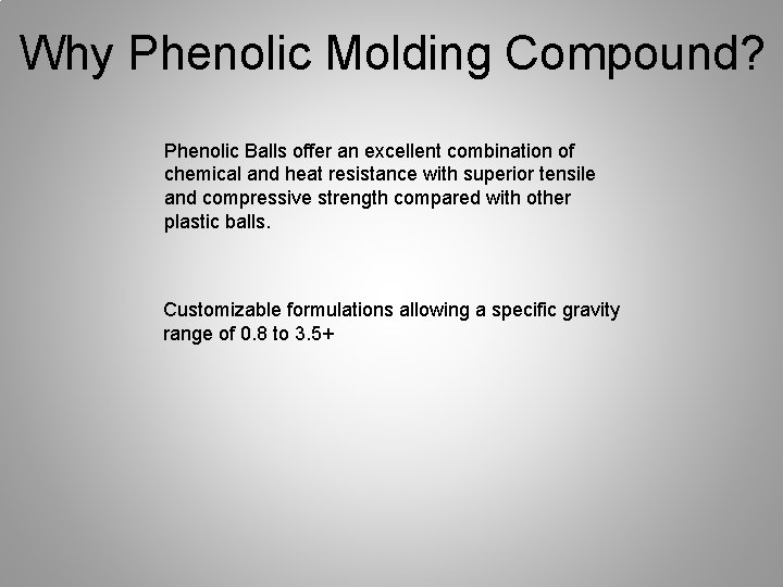 Why Phenolic Molding Compound? Phenolic Balls offer an excellent combination of chemical and heat