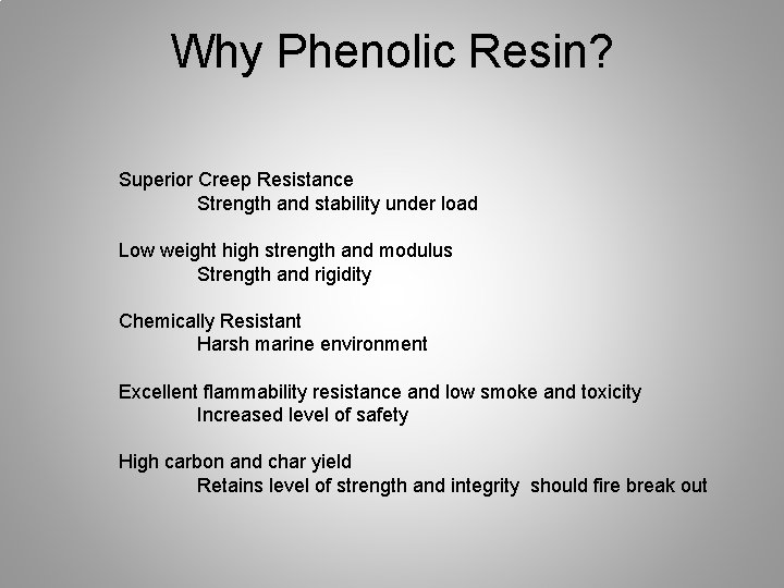Why Phenolic Resin? Superior Creep Resistance Strength and stability under load Low weight high