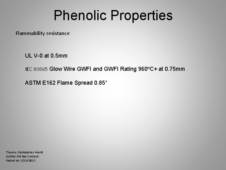 Phenolic Properties Flammability resistance UL V-0 at 0. 5 mm IEC 60695 Glow Wire