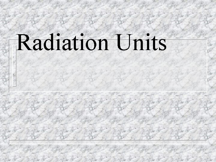 Radiation Units 