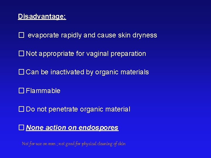 Disadvantage: � evaporate rapidly and cause skin dryness � Not appropriate for vaginal preparation